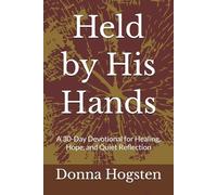Held by His Hands: A 30-Day Devotional for Healing, Hope, and Quiet Reflection