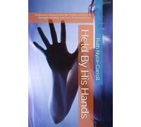 Held By His Hands: A Survivor’s Journey from the Depths of Abuse to Strength, Healing, and God’s Redeeming Love