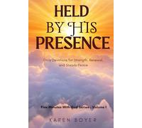 HELD BY HIS PRESENCE: Daily Devotions for Strength, Renewal, and Steady Peace