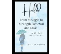 Held: From Struggle to Strength, Renewal and Love - A 40 Day Devotional