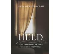 Held: Gentle Reminders of God’s Presence in Postpartum: 8 Week Devotional for weary hearts in the fourth trimester