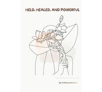 Held, Healed, and Powerful: A Guided Reflection Journal for Black Women on Healing, Faith, and Becoming Her