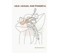 Held, Healed, and Powerful: A Guided Reflection Journal for Black Women on Healing, Faith, and Becoming Her
