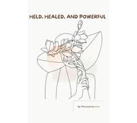 Held, Healed, and Powerful: A Guided Reflection Journal for Black Women on Healing, Faith, and Becoming Her