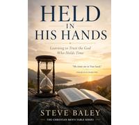 HELD IN HIS HAND: Learning to Trust the God Who Holds Time: 19
