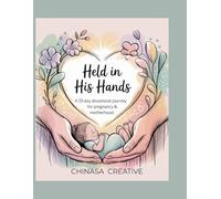 Held in His hands: A 33-Day Devotional Journey for Pregnancy & Motherhood