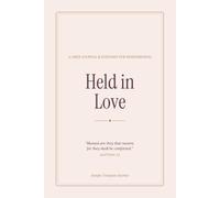 Held in Love: A Grief Journal & Keepsake for Remembering Someone You Loved - Guided Memory Prompts, Letters, Daily Grief & Prayer Pages, and Scripture for Comfort