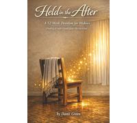 Held in the After: A 52-W evotion for Widows Finding Comfort and Quiet Restoration