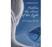 Held in the arms of the light. 24 June 2015