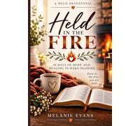 Held in the Fire: A 30-Day Devotional for Walking Through Anger with God