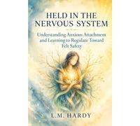 Held in the Nervous System: Understanding Anxious Attachment and Learning to Regulate Toward Felt Safety