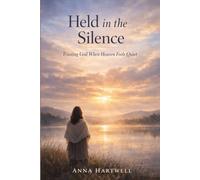 Held in the Silence: Trusting God When Heaven Feels Quiet