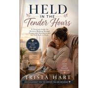 Held in the Tender Hours: A Christian Guide for Mothers Walking Through Postpartum Depression and the Path Back to Hope.