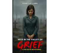 Held in the Valley of Grief: A 100-Days Devotional