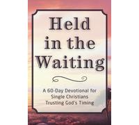 Held in the Waiting: A 60-Day Devotional for Single Christians Trusting God’s Timing