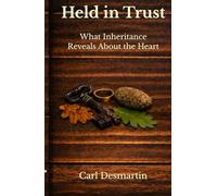 Held in Trust: What Inheritance Reveals About the Heart