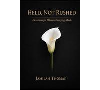 Held, Not Rushed: Devotions for Women Carrying Much