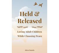 Held & Released: Loving Adult Children While Choosing Peace