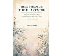 Held Through the Heartache: A 14-Day Journey of Hope after Miscarriage and Infant Loss
