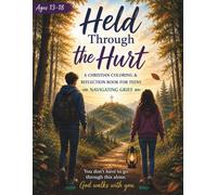 Held Through the Hurt: A Christian Coloring & Reflection Book for Teens Navigating Grief