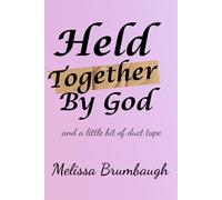 Held Together by God and a little bit of Duct Tape