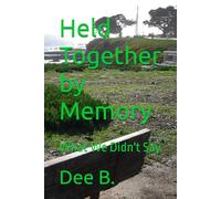 Held Together by Memory: What We Didn't Say