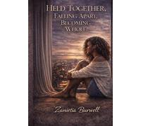 Held Together, Falling Apart, Becoming Whole