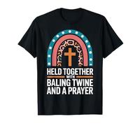 Held Together With Baling Twine And A Prayer Maglietta