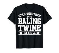 Held Together With Baling Twine And A Prayer Maglietta