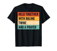 Held Together With Baling Twine And A Prayer Maglietta
