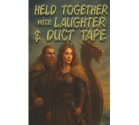 Held Together With Laughter & Duct Tape