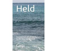 Held: Trusting God When Life Doesn’t Go the Way You Planned