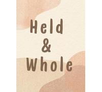 Held & Whole: A Daily Devotion and Prayer Planner for Women Rooted in Their Identity and Worth in God