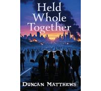 Held Whole Together: An Apocalyptic Tale of Survival, Undead Threats, and Unexpected Bonds (Reverse Harem)