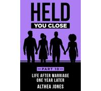 Held You Close Part Ten: Life After Marriage One Year Later