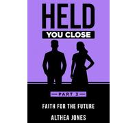 Held You Close: Part Three: Faith For the Future