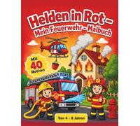 Helden in Rot -: Mein Feuerwehr - Malbuch