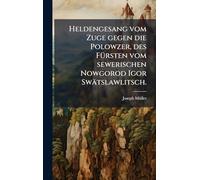 Heldengesang vom Zuge gegen die Polowzer, des FÃ1/4rsten vom sewerischen Nowgorod Igor Swätslawlitsch.