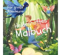 Heldenhaftes Malbuch: Ein liebevoll gestaltetes Malbuch von einer echten Jungsmama. Ausmalbilder mit Superhelden, Rennautos, Astronauten, Geckos, ... Drachen. Für Mädchen und Jungen ab 4 Jahren