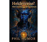 Heldenreise? Aber ich bin nur der Stuntman: Eine Zeitreise-Odyssee - KI trifft auf Mythos
