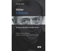 Hélder Câmara. «Il clamore dei poveri è la voce di Dio»