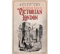 Helen Amy Everyday Life in Victorian London (Copertina rigida)