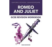 Helen Backhouse Oxford School Shakespeare: GCSE: GCSE Romeo & Juliet (Tascabile)