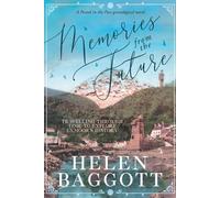 Helen Baggott Memories from the Future Travelling through time to ex (Tascabile)