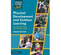 Physical Development and Outdoor Learning: A Practical Guide for the Early Years