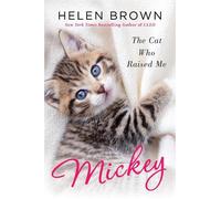Mickey: The Cat Who Raised Me