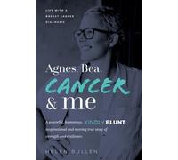 Helen Bullen Agnes, Bea, Cancer and Me (Tascabile)
