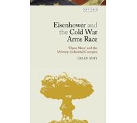 Helen Bury Eisenhower and the Cold War Arms Race (Copertina rigida)