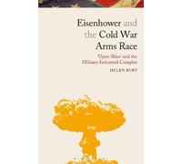 Helen Bury Eisenhower and the Cold War Arms Race (Tascabile)
