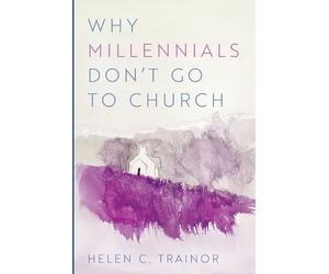Helen C Trainor Why Millennials Don't Go to Church (Tascabile)